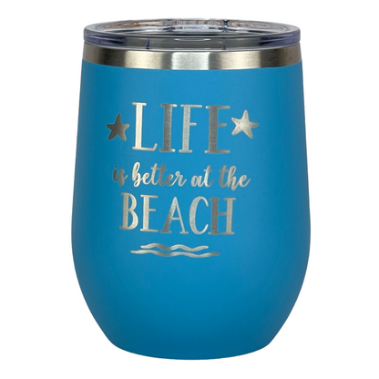 ocean blue, engraved, metal "Life is better at the beach" metal wine tumbler with lid is perfect for keeping drinks hot or cold